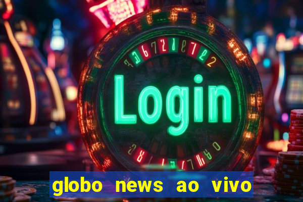 globo news ao vivo mega canais